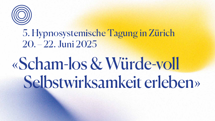 5. Hypnosystemische<br />
Tagung in Zürich<br />
20.-22. Juni 2025